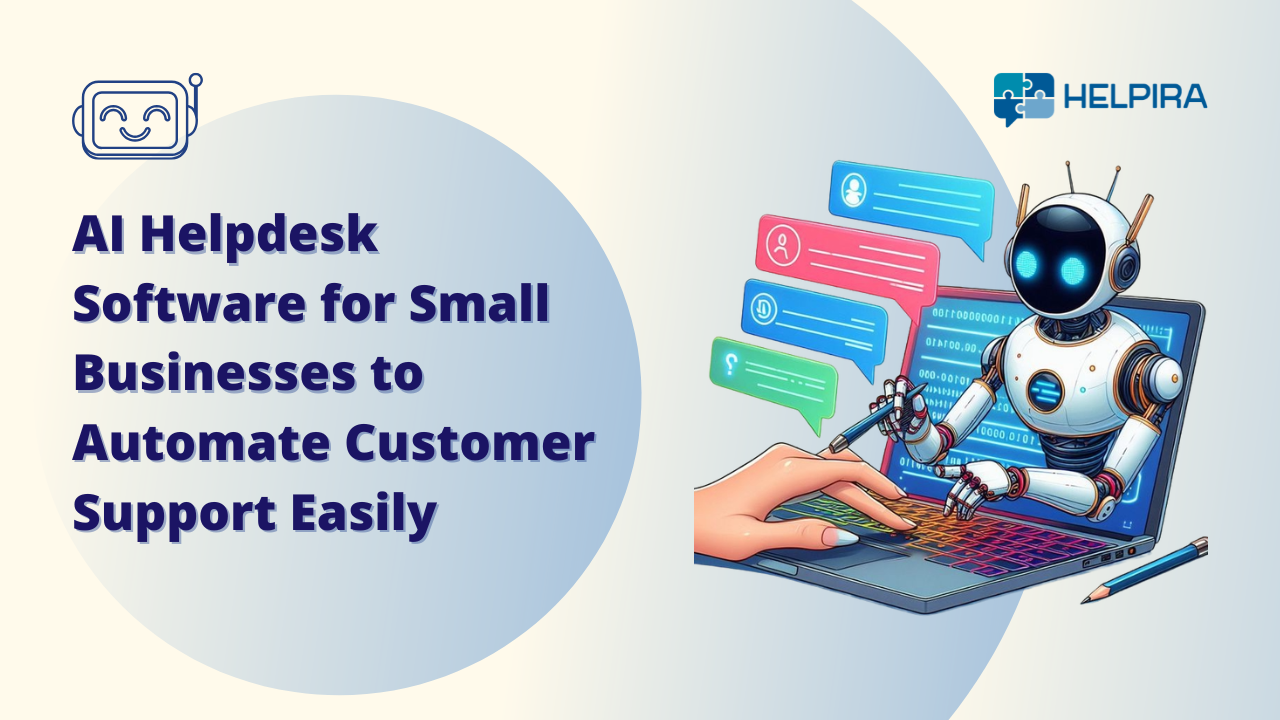 AI Helpdesk Software for Small Businesses to Automate Customer Support Easily 